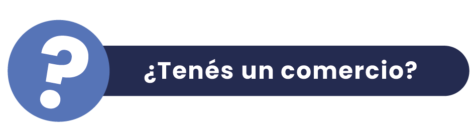 ¿Tenés un comercio?